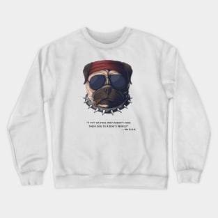 I Pity Da Fool  --Mr. D.O.G. Crewneck Sweatshirt